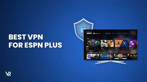 espn vpn|Best VPN for ESPN Plus Streaming 2024: 5 Providers+Guide.